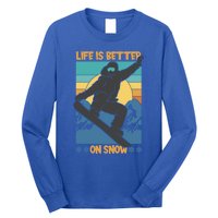 Snowboard Design Life Is Better On Snow Snowboarder Gift Long Sleeve Shirt