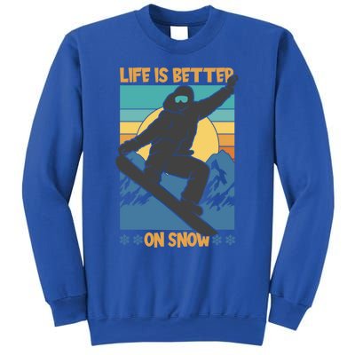 Snowboard Design Life Is Better On Snow Snowboarder Gift Sweatshirt