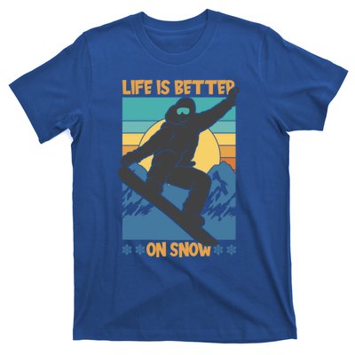 Snowboard Design Life Is Better On Snow Snowboarder Gift T-Shirt