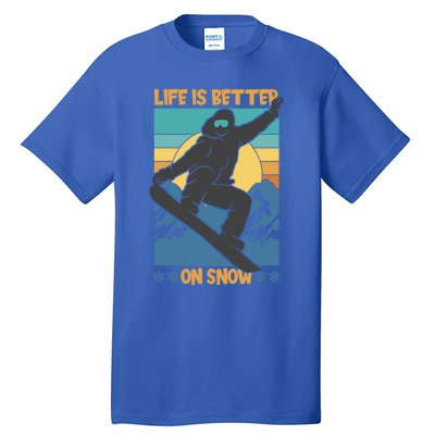 Snowboard Design Life Is Better On Snow Snowboarder Gift Tall T-Shirt