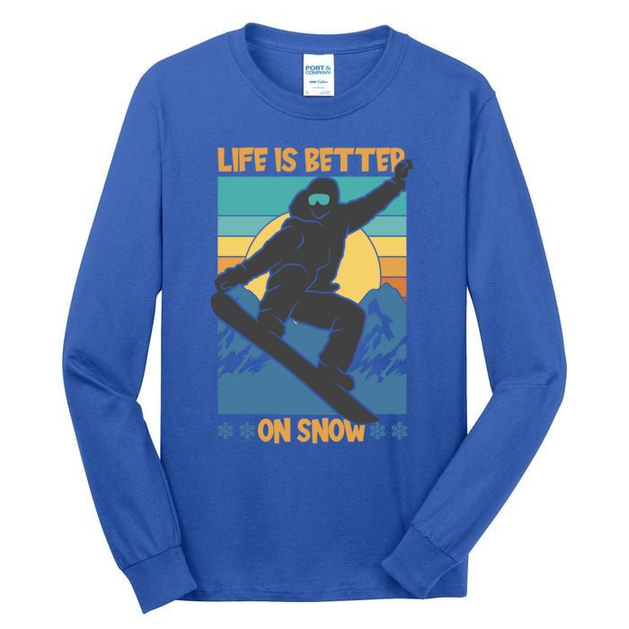 Snowboard Design Life Is Better On Snow Snowboarder Gift Tall Long Sleeve T-Shirt