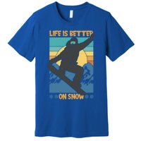 Snowboard Design Life Is Better On Snow Snowboarder Gift Premium T-Shirt