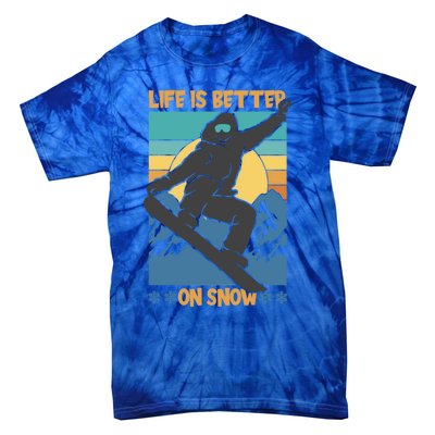 Snowboard Design Life Is Better On Snow Snowboarder Gift Tie-Dye T-Shirt