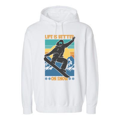 Snowboard Design Life Is Better On Snow Snowboarder Gift Garment-Dyed Fleece Hoodie