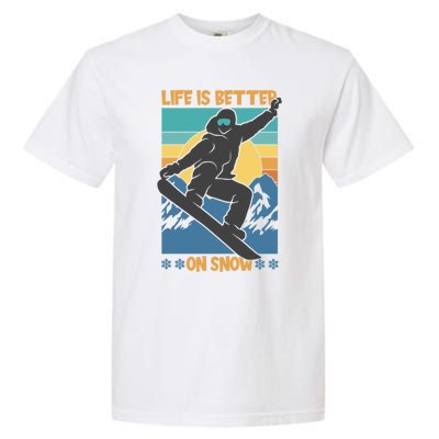 Snowboard Design Life Is Better On Snow Snowboarder Gift Garment-Dyed Heavyweight T-Shirt