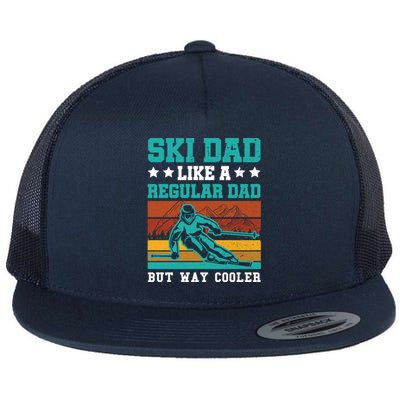 Ski Dad Like A Regular Dad But Way Cooler Skier Skiing Meaningful Gift Flat Bill Trucker Hat