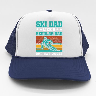 Ski Dad Like A Regular Dad But Way Cooler Skier Skiing Meaningful Gift Trucker Hat