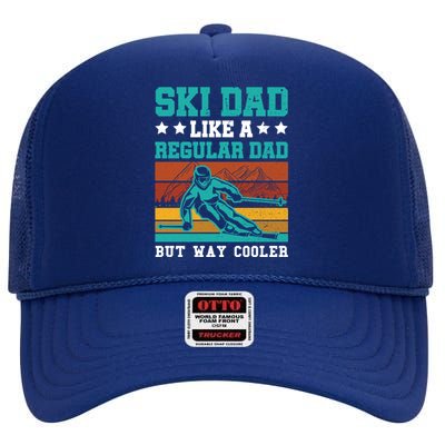 Ski Dad Like A Regular Dad But Way Cooler Skier Skiing Meaningful Gift High Crown Mesh Back Trucker Hat