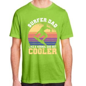 Surfing Dad Like A Normal Dad But Cooler Fathers Day Surfer Funny Gift Adult ChromaSoft Performance T-Shirt