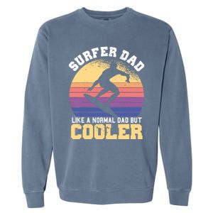 Surfing Dad Like A Normal Dad But Cooler Fathers Day Surfer Funny Gift Garment-Dyed Sweatshirt