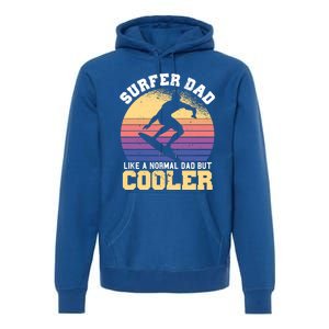 Surfing Dad Like A Normal Dad But Cooler Fathers Day Surfer Funny Gift Premium Hoodie