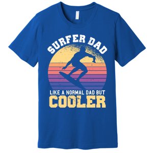 Surfing Dad Like A Normal Dad But Cooler Fathers Day Surfer Funny Gift Premium T-Shirt