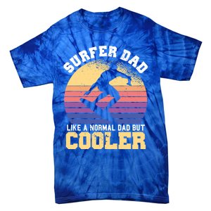 Surfing Dad Like A Normal Dad But Cooler Fathers Day Surfer Funny Gift Tie-Dye T-Shirt