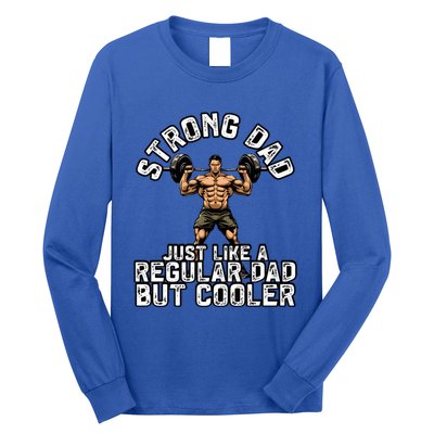 Strong Dad Like A Regular Dad But Cooler Bodybuilding Funny Gift Long Sleeve Shirt