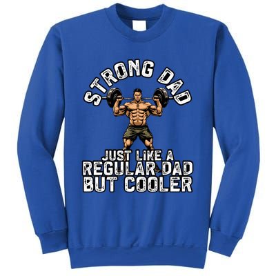 Strong Dad Like A Regular Dad But Cooler Bodybuilding Funny Gift Sweatshirt