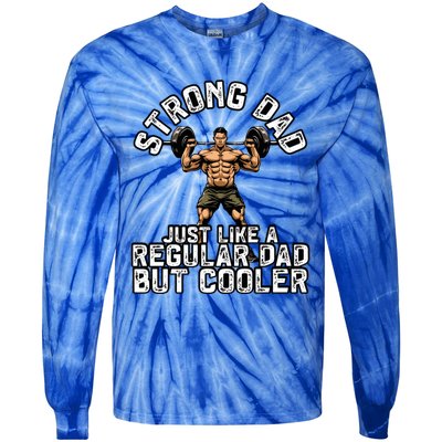 Strong Dad Like A Regular Dad But Cooler Bodybuilding Funny Gift Tie-Dye Long Sleeve Shirt