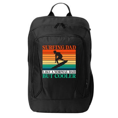 Surfing Dad Like A Normal Dad But Cooler Wake Surfer Father Gift City Backpack