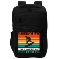 Surfing Dad Like A Normal Dad But Cooler Wake Surfer Father Gift Impact Tech Backpack