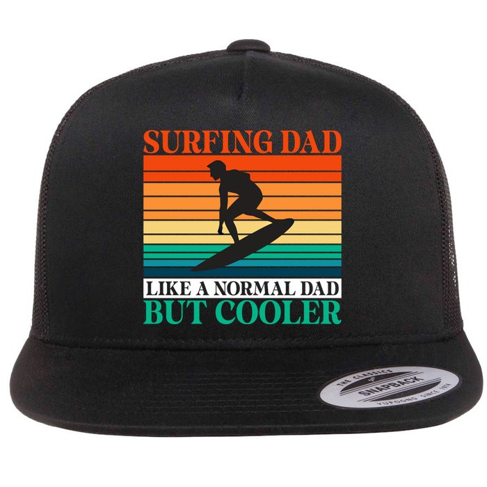 Surfing Dad Like A Normal Dad But Cooler Wake Surfer Father Gift Flat Bill Trucker Hat