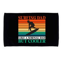 Surfing Dad Like A Normal Dad But Cooler Wake Surfer Father Gift Microfiber Hand Towel