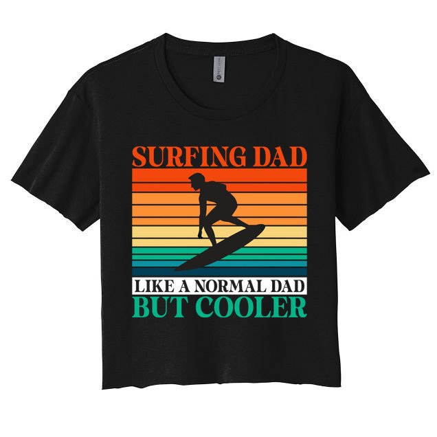 Surfing Dad Like A Normal Dad But Cooler Wake Surfer Father Gift Crop Top