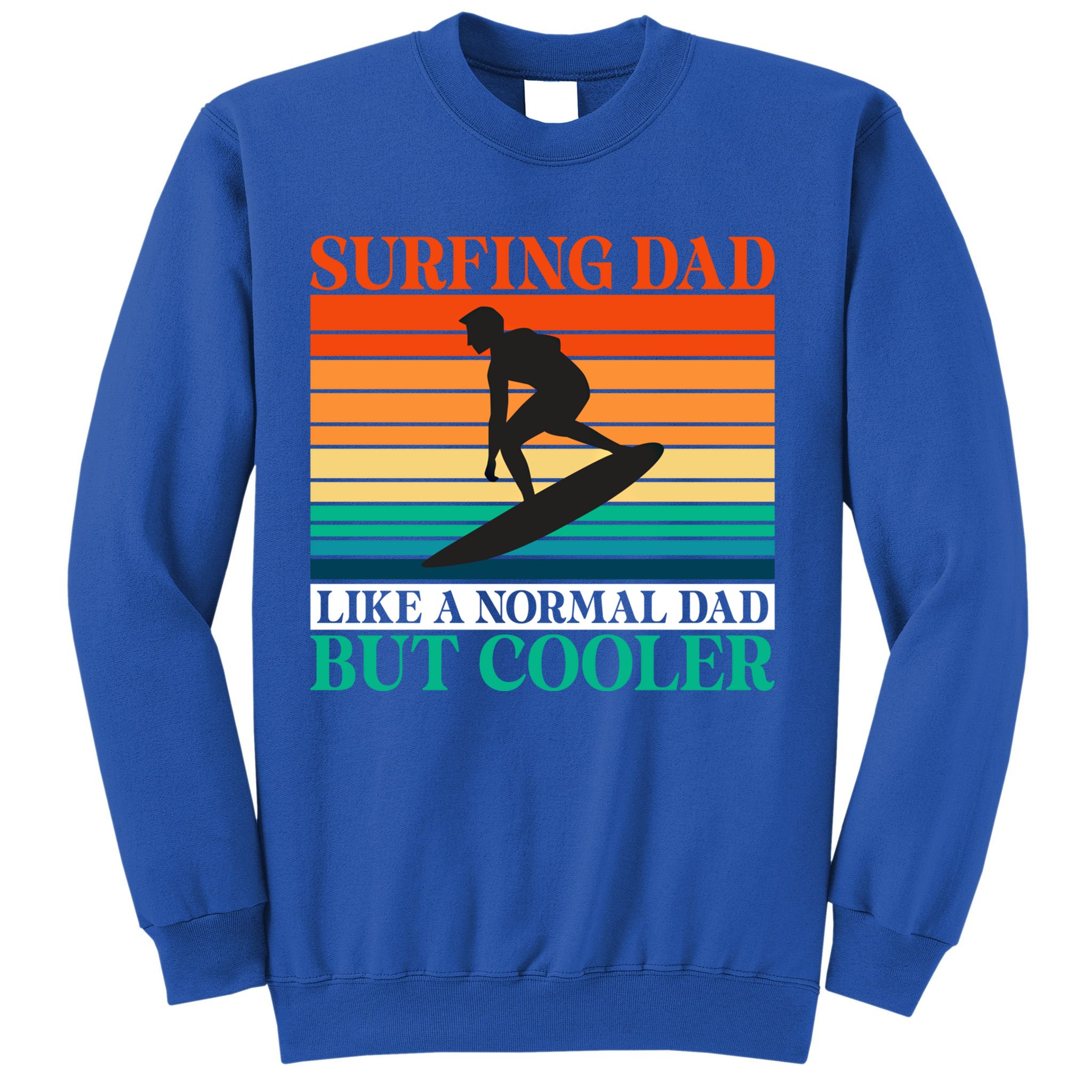 Surfing Dad Like A Normal Dad But Cooler Wake Surfer Father Gift Sweatshirt