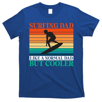 Surfing Dad Like A Normal Dad But Cooler Wake Surfer Father Gift T-Shirt