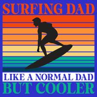 Surfing Dad Like A Normal Dad But Cooler Wake Surfer Father Gift 16 in Basic Backpack