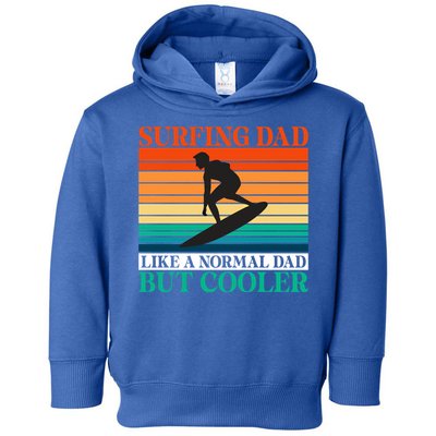 Surfing Dad Like A Normal Dad But Cooler Wake Surfer Father Gift Toddler Hoodie
