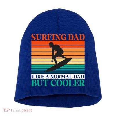 Surfing Dad Like A Normal Dad But Cooler Wake Surfer Father Gift Short Acrylic Beanie