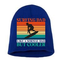 Surfing Dad Like A Normal Dad But Cooler Wake Surfer Father Gift Short Acrylic Beanie