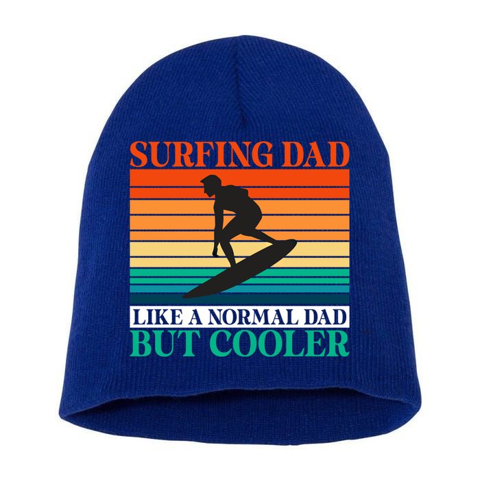Surfing Dad Like A Normal Dad But Cooler Wake Surfer Father Gift Short Acrylic Beanie
