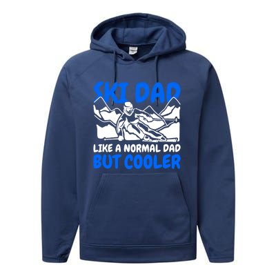 Ski Dad Like A Normal Dad But Cooler Cute Gift Performance Fleece Hoodie