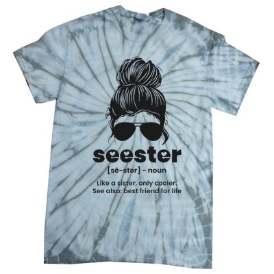 Seester Definition Like A Sister Only Cooler Tie-Dye T-Shirt