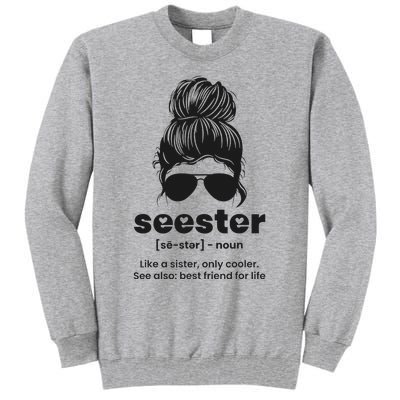 Seester Definition Like A Sister Only Cooler Tall Sweatshirt