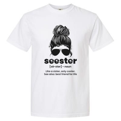 Seester Definition Like A Sister Only Cooler Garment-Dyed Heavyweight T-Shirt