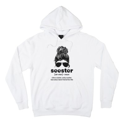 Seester Definition Like A Sister Only Cooler Hoodie