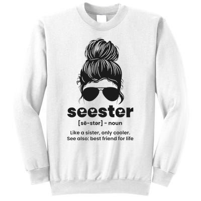 Seester Definition Like A Sister Only Cooler Sweatshirt