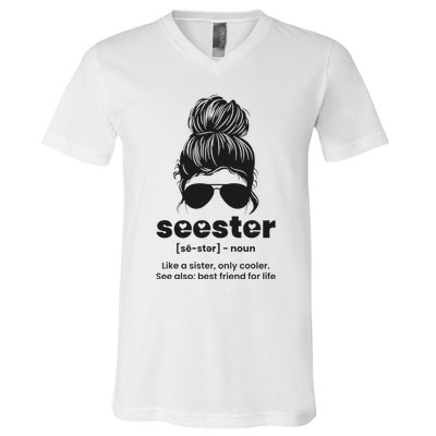 Seester Definition Like A Sister Only Cooler V-Neck T-Shirt