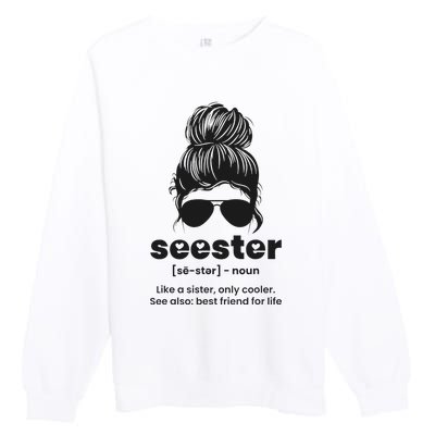 Seester Definition Like A Sister Only Cooler Premium Crewneck Sweatshirt