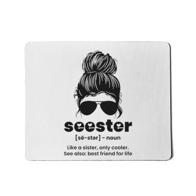 Seester Definition Like A Sister Only Cooler Mousepad