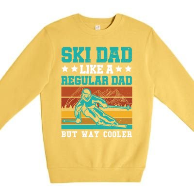 Ski Dad Like A Regular Dad But Way Cooler Skier Skiing Meaningful Gift Premium Crewneck Sweatshirt