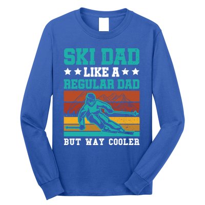 Ski Dad Like A Regular Dad But Way Cooler Skier Skiing Meaningful Gift Long Sleeve Shirt