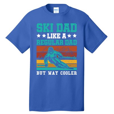 Ski Dad Like A Regular Dad But Way Cooler Skier Skiing Meaningful Gift Tall T-Shirt