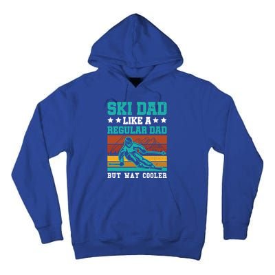 Ski Dad Like A Regular Dad But Way Cooler Skier Skiing Meaningful Gift Tall Hoodie