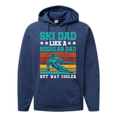 Ski Dad Like A Regular Dad But Way Cooler Skier Skiing Meaningful Gift Performance Fleece Hoodie