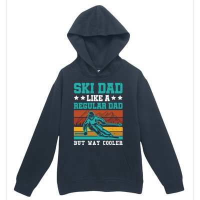 Ski Dad Like A Regular Dad But Way Cooler Skier Skiing Meaningful Gift Urban Pullover Hoodie