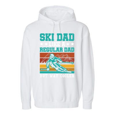 Ski Dad Like A Regular Dad But Way Cooler Skier Skiing Meaningful Gift Garment-Dyed Fleece Hoodie