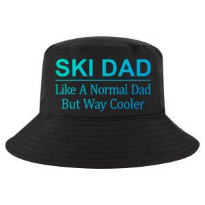 Ski Dad Like A Normal Dad But Way Cooler Gift Cool Comfort Performance Bucket Hat