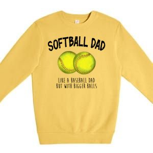 Softball Dad Like A Baseball Dad But With Bigger Balls Funny Premium Crewneck Sweatshirt